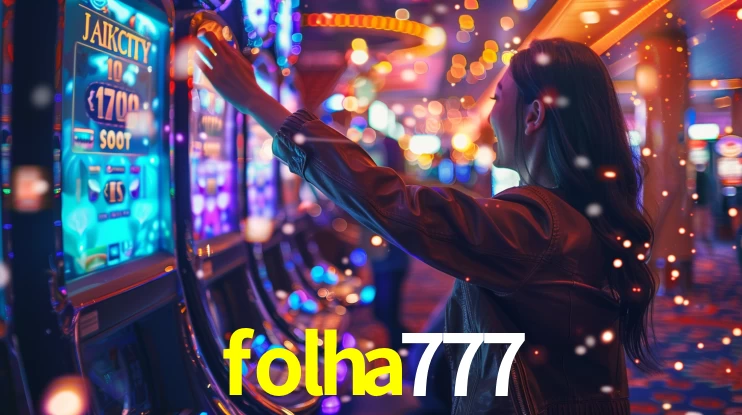 Sinta a adrenalina dos jogos de cassino com folha777
