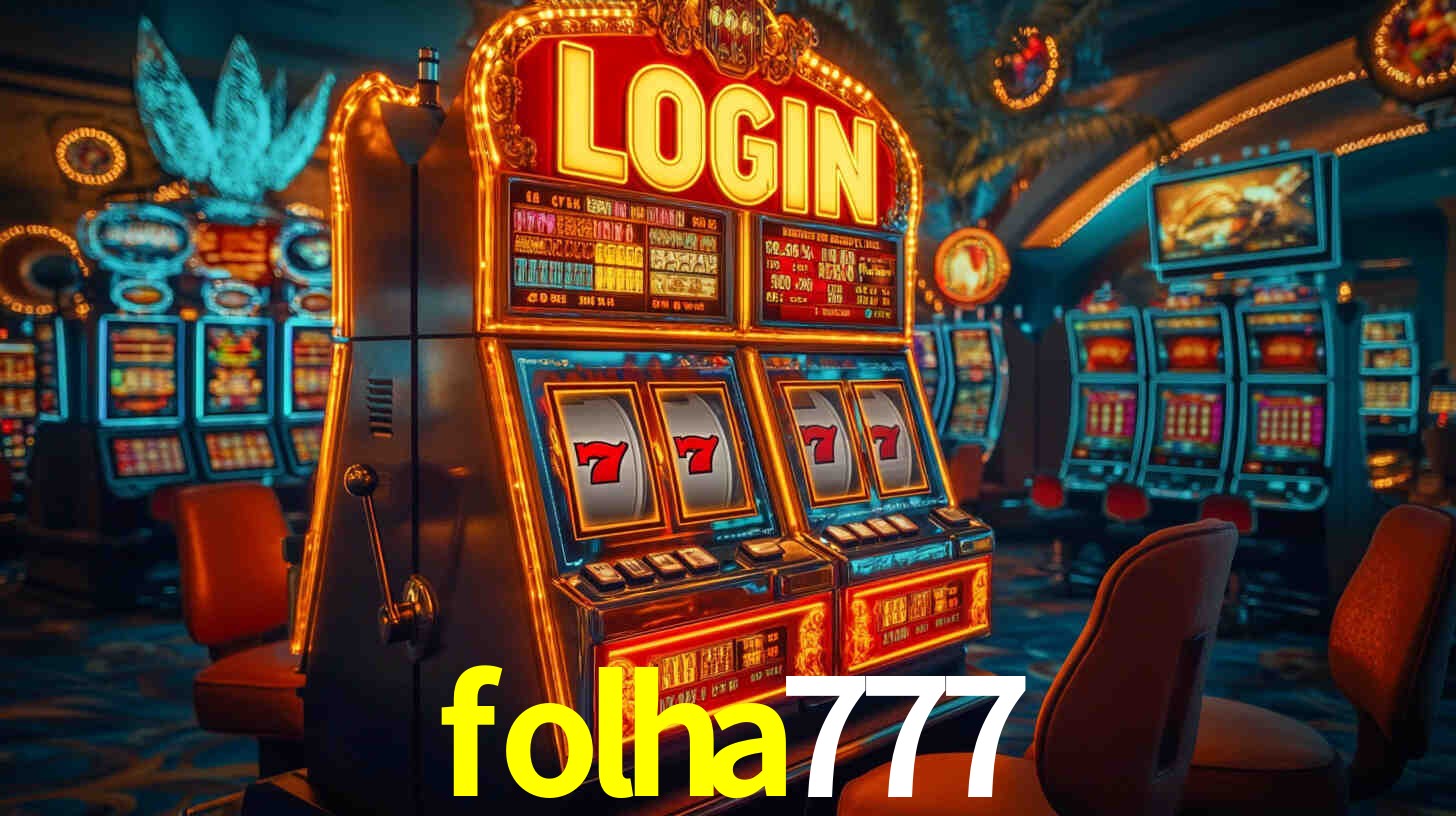 Explore as vantagens do folha777: serviço profissional e confiabilidade